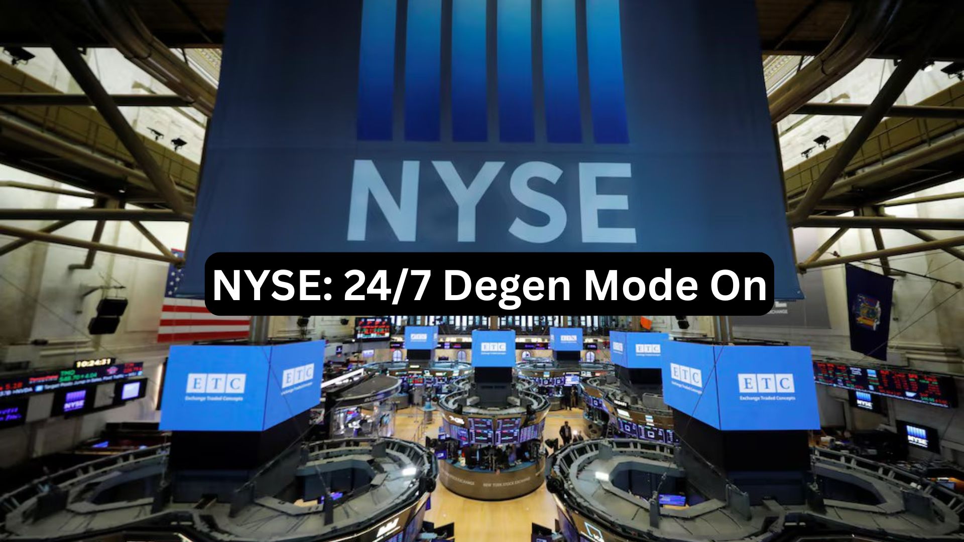 🧨 NYSE: 24/7 Degen Mode On