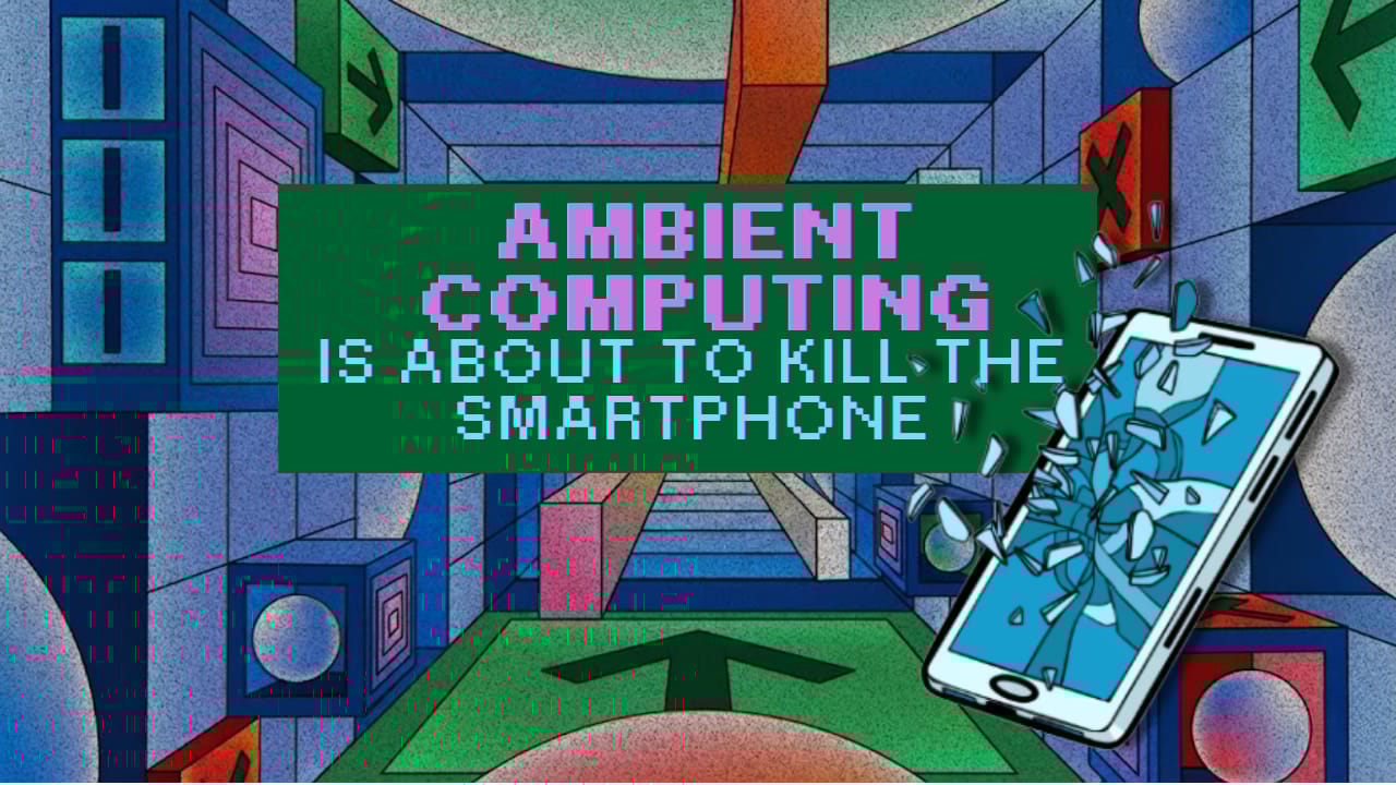 The Next Interface War: Ambient Computing Is About to Kill the Smartphone